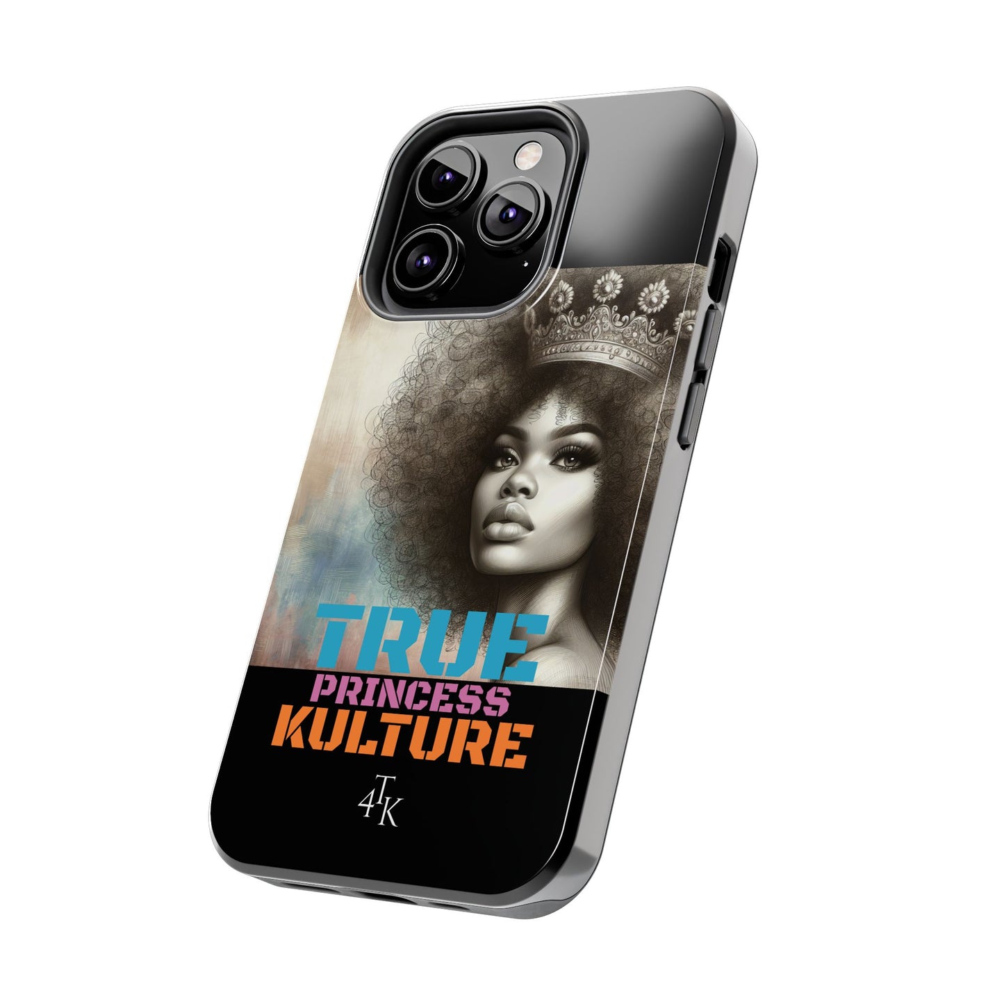 "TRUE PRINCESS"-Tough Phone Cases