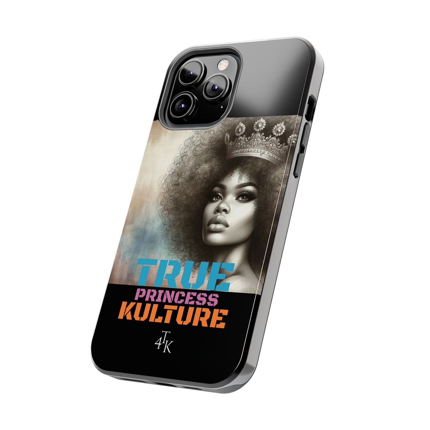"TRUE PRINCESS"-Tough Phone Cases