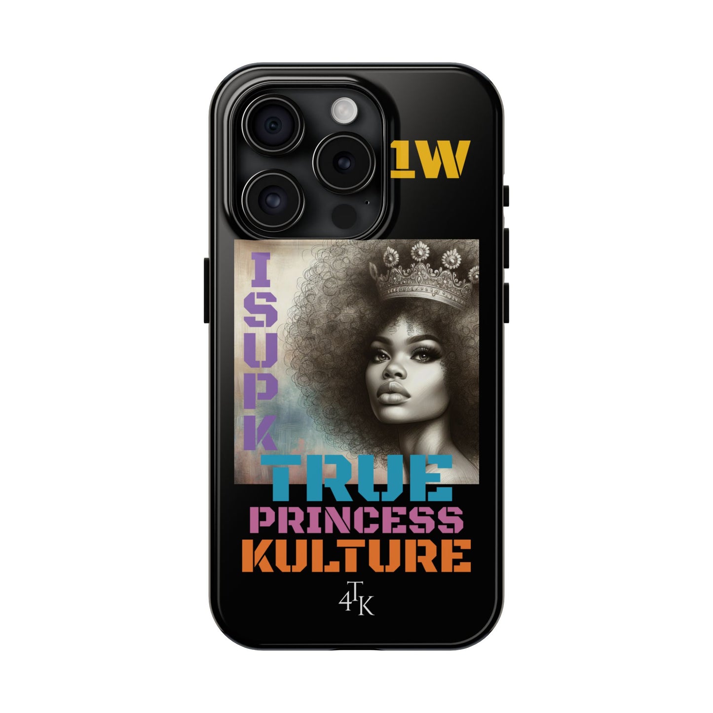 ISUPK "True Kulture Princess"- HeavyDuty Phone Case