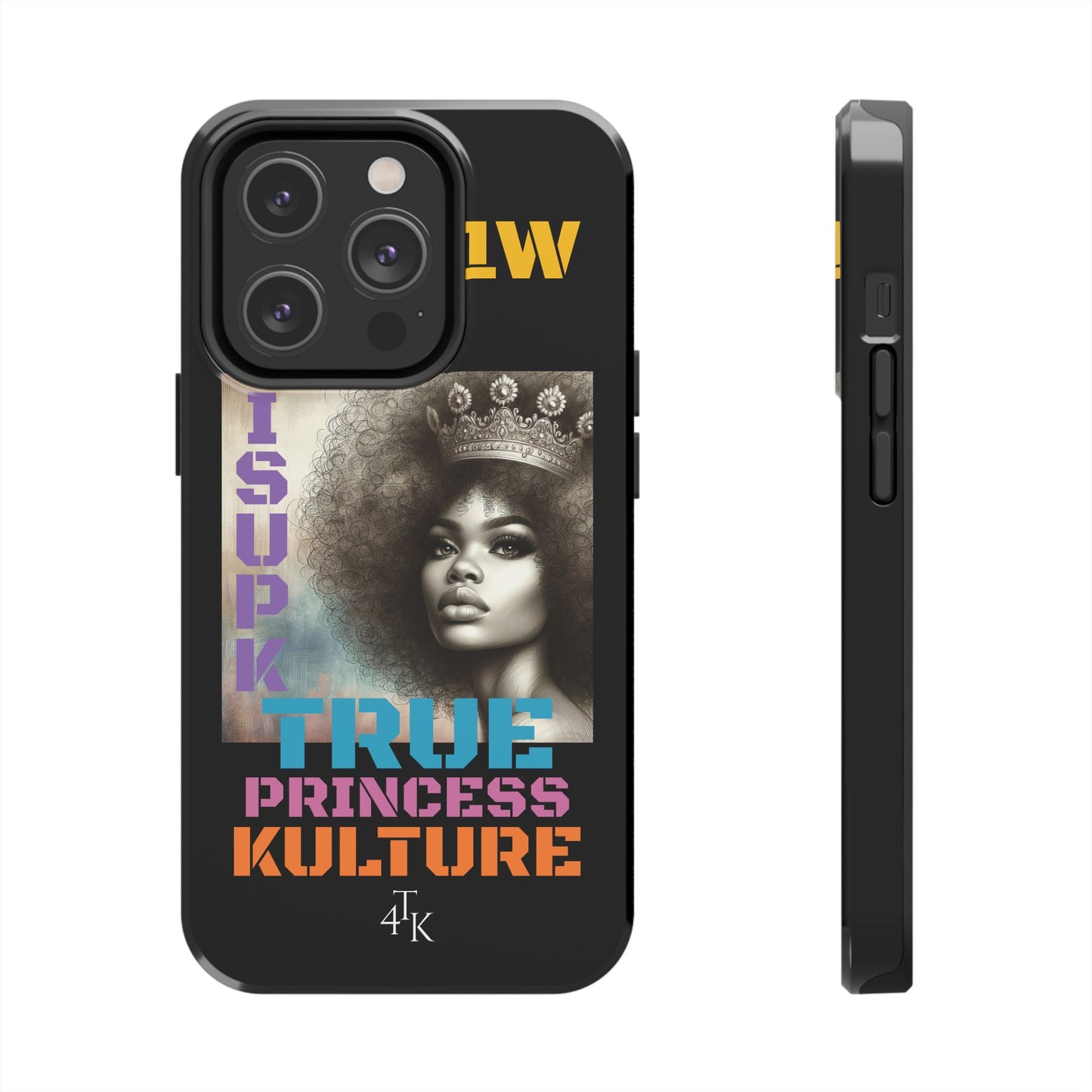 ISUPK "True Kulture Princess"- HeavyDuty Phone Case