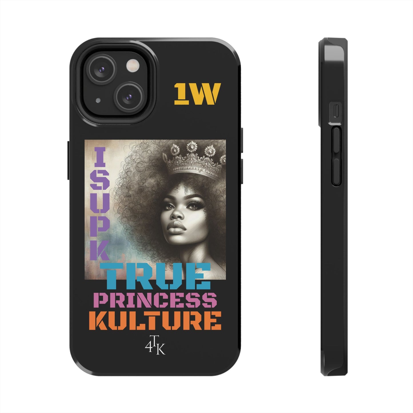 ISUPK "True Kulture Princess"- HeavyDuty Phone Case