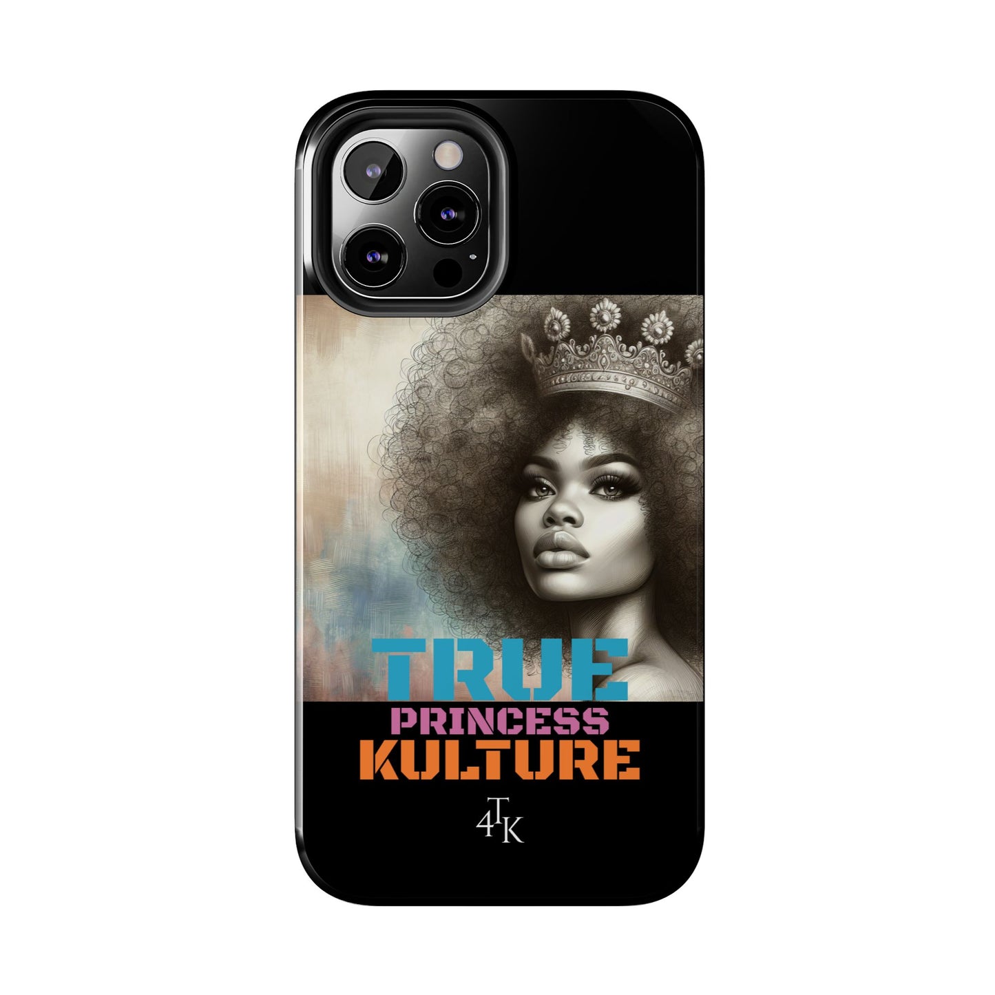 "TRUE PRINCESS"-Tough Phone Cases