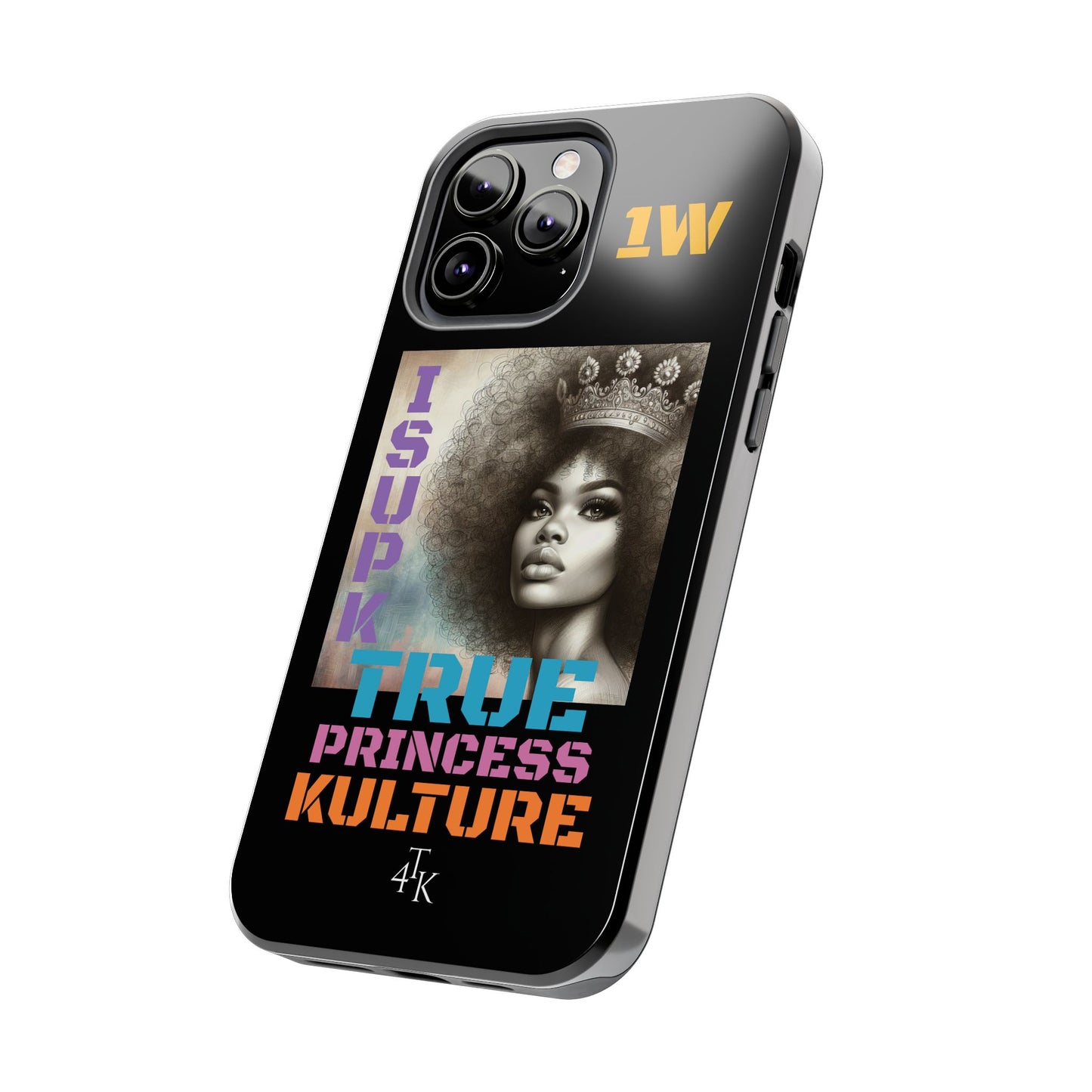 ISUPK "True Kulture Princess"- HeavyDuty Phone Case