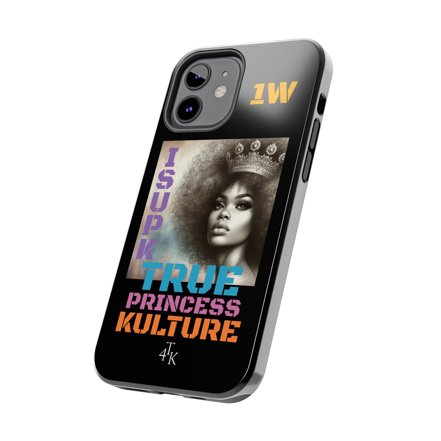 ISUPK "True Kulture Princess"- HeavyDuty Phone Case