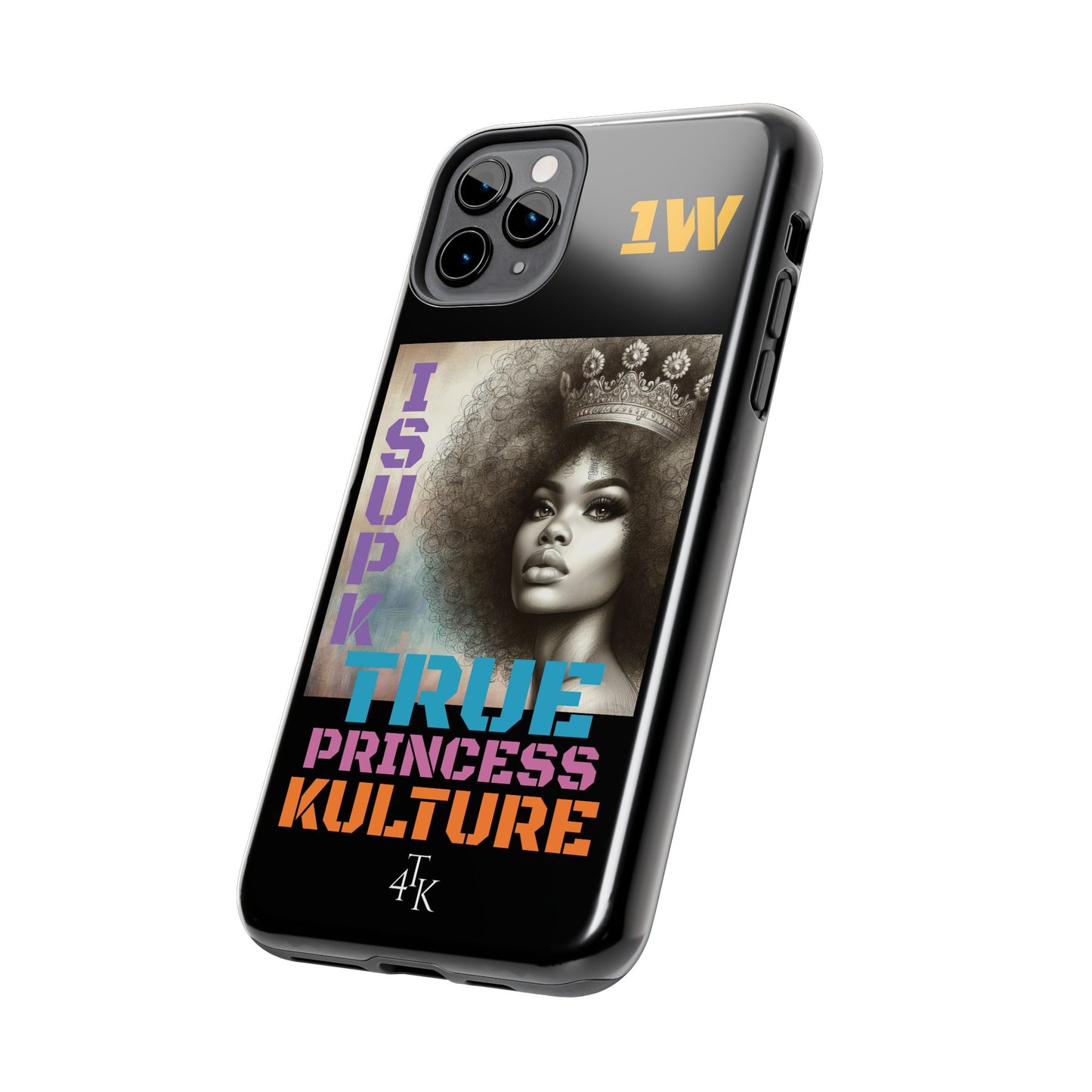 ISUPK "True Kulture Princess"- HeavyDuty Phone Case