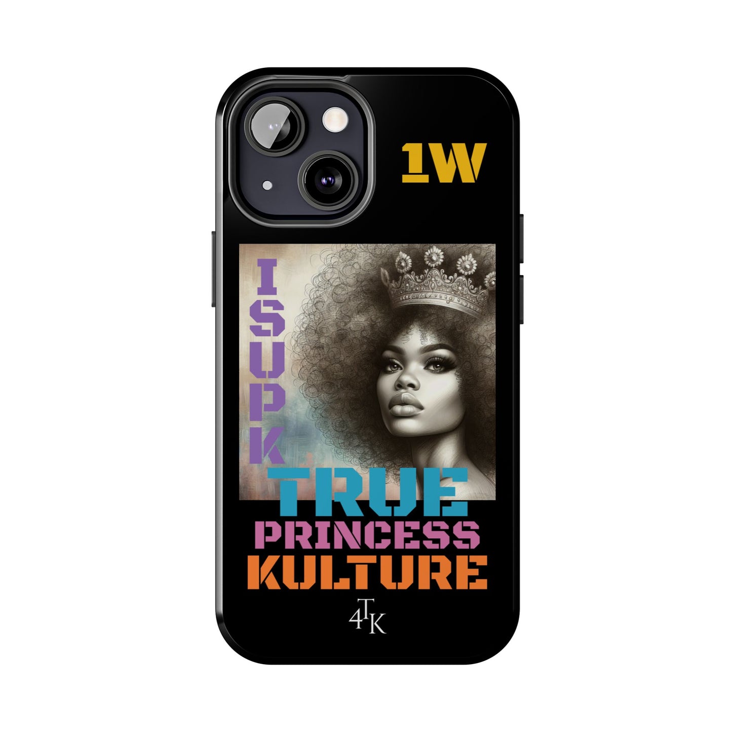 ISUPK "True Kulture Princess"- HeavyDuty Phone Case