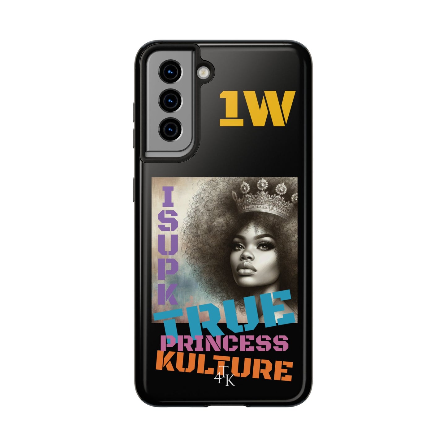 ISUPK "True Kulture Princess"- HeavyDuty Phone Case