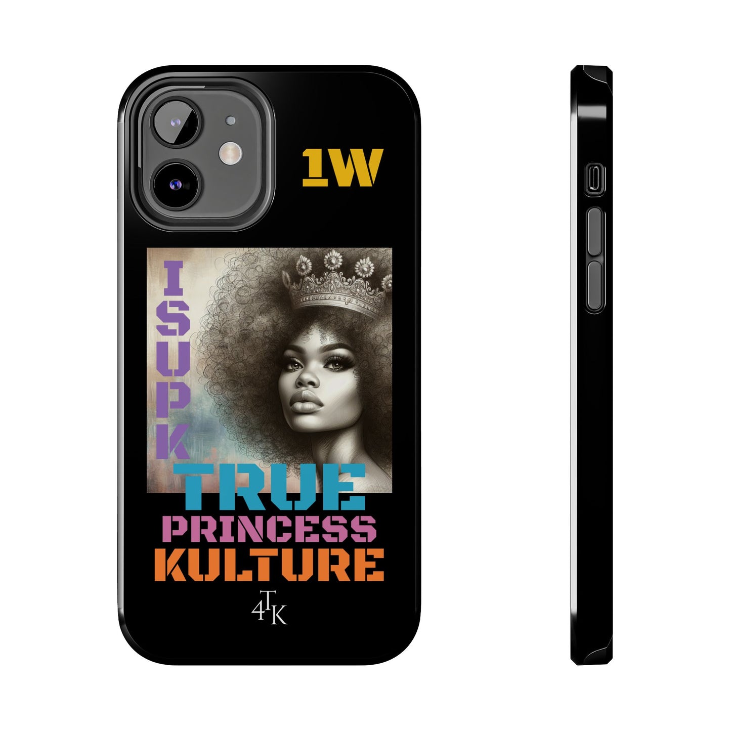 ISUPK "True Kulture Princess"- HeavyDuty Phone Case