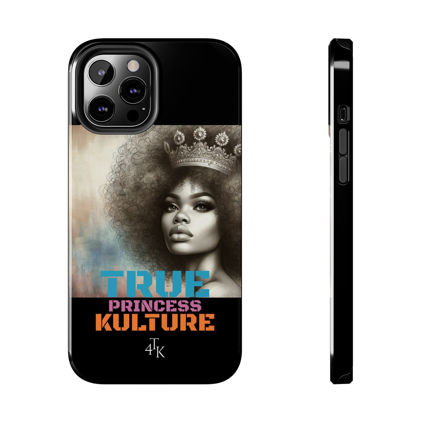 "TRUE PRINCESS"-Tough Phone Cases