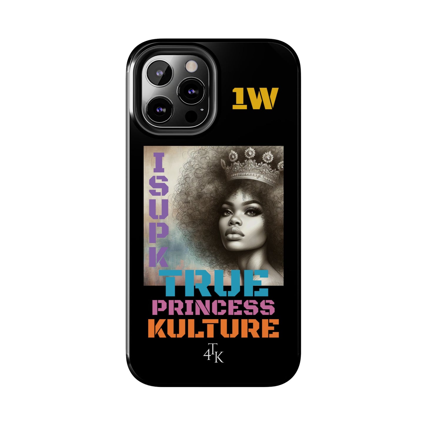 ISUPK "True Kulture Princess"- HeavyDuty Phone Case