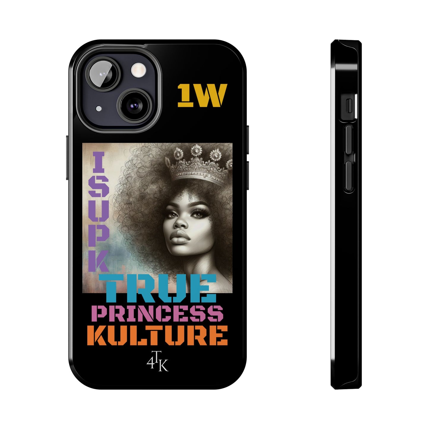 ISUPK "True Kulture Princess"- HeavyDuty Phone Case