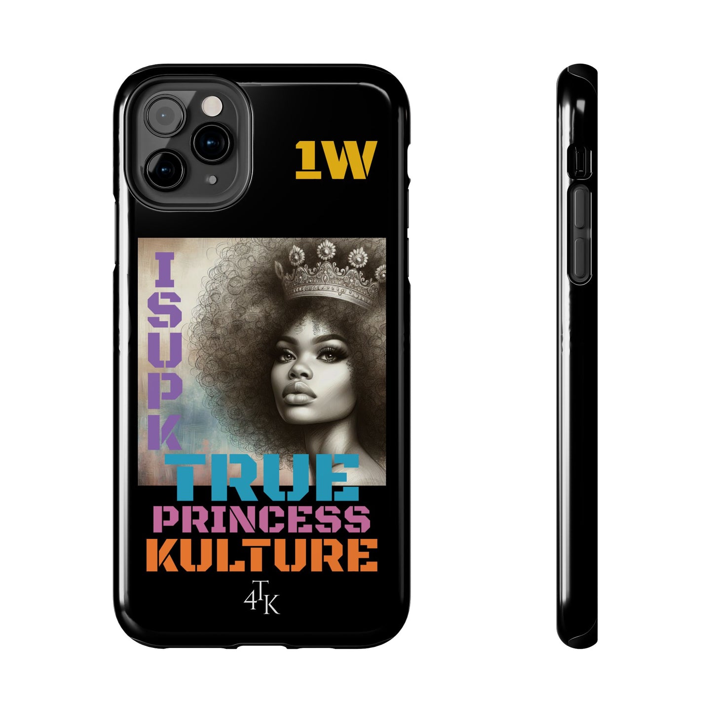 ISUPK "True Kulture Princess"- HeavyDuty Phone Case