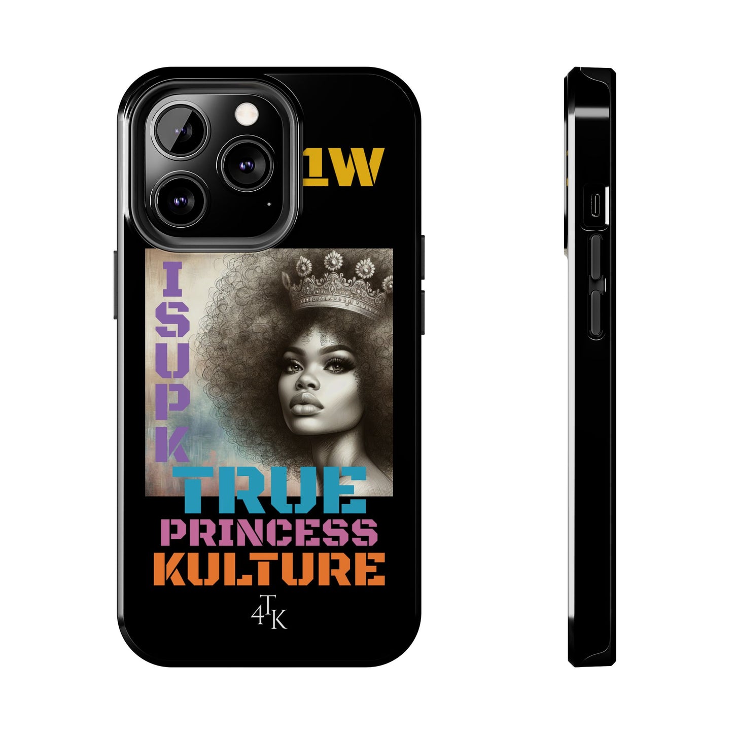 ISUPK "True Kulture Princess"- HeavyDuty Phone Case