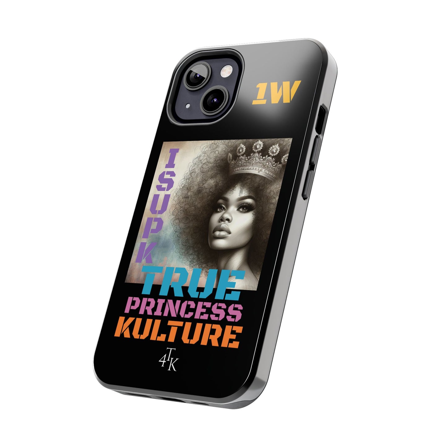 ISUPK "True Kulture Princess"- HeavyDuty Phone Case