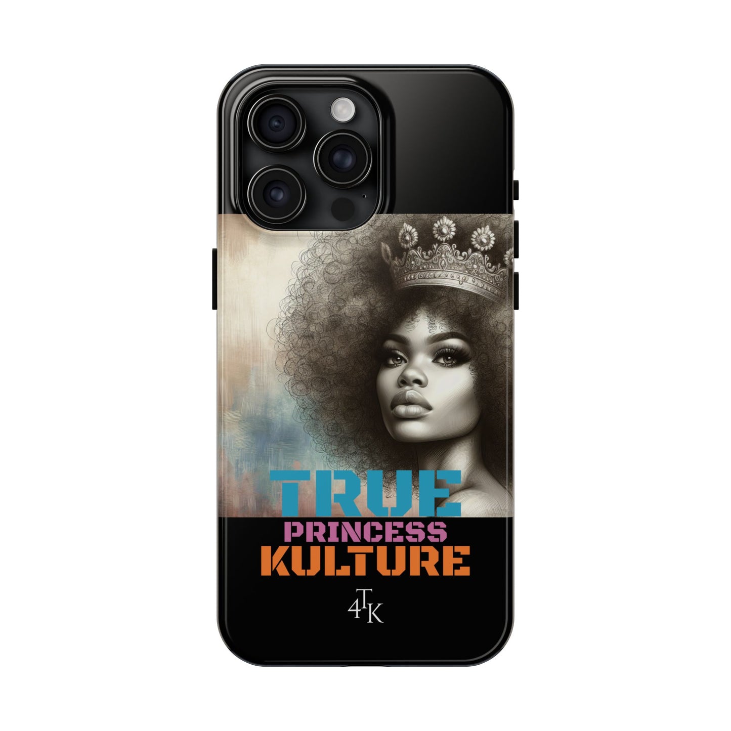 "TRUE PRINCESS"-Tough Phone Cases