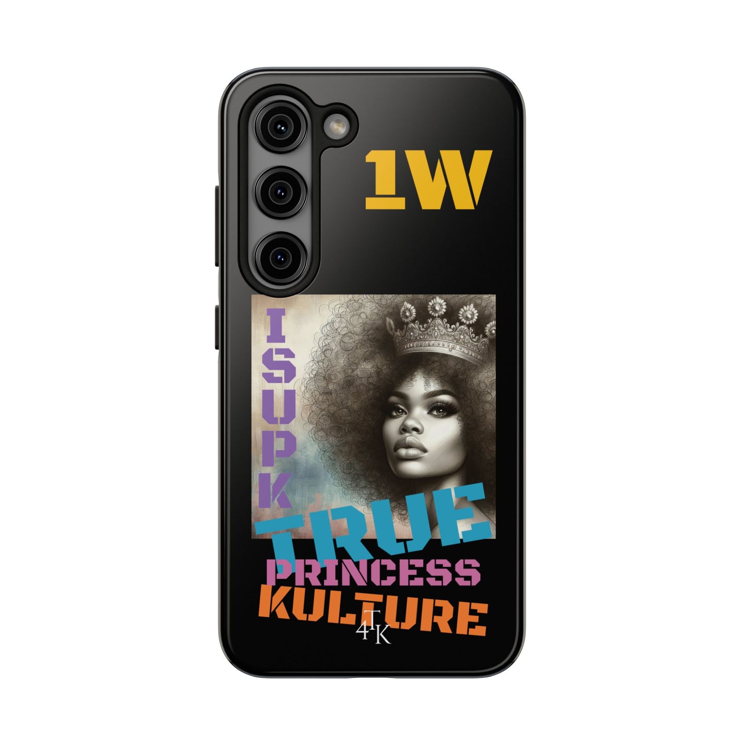 ISUPK "True Kulture Princess"- HeavyDuty Phone Case