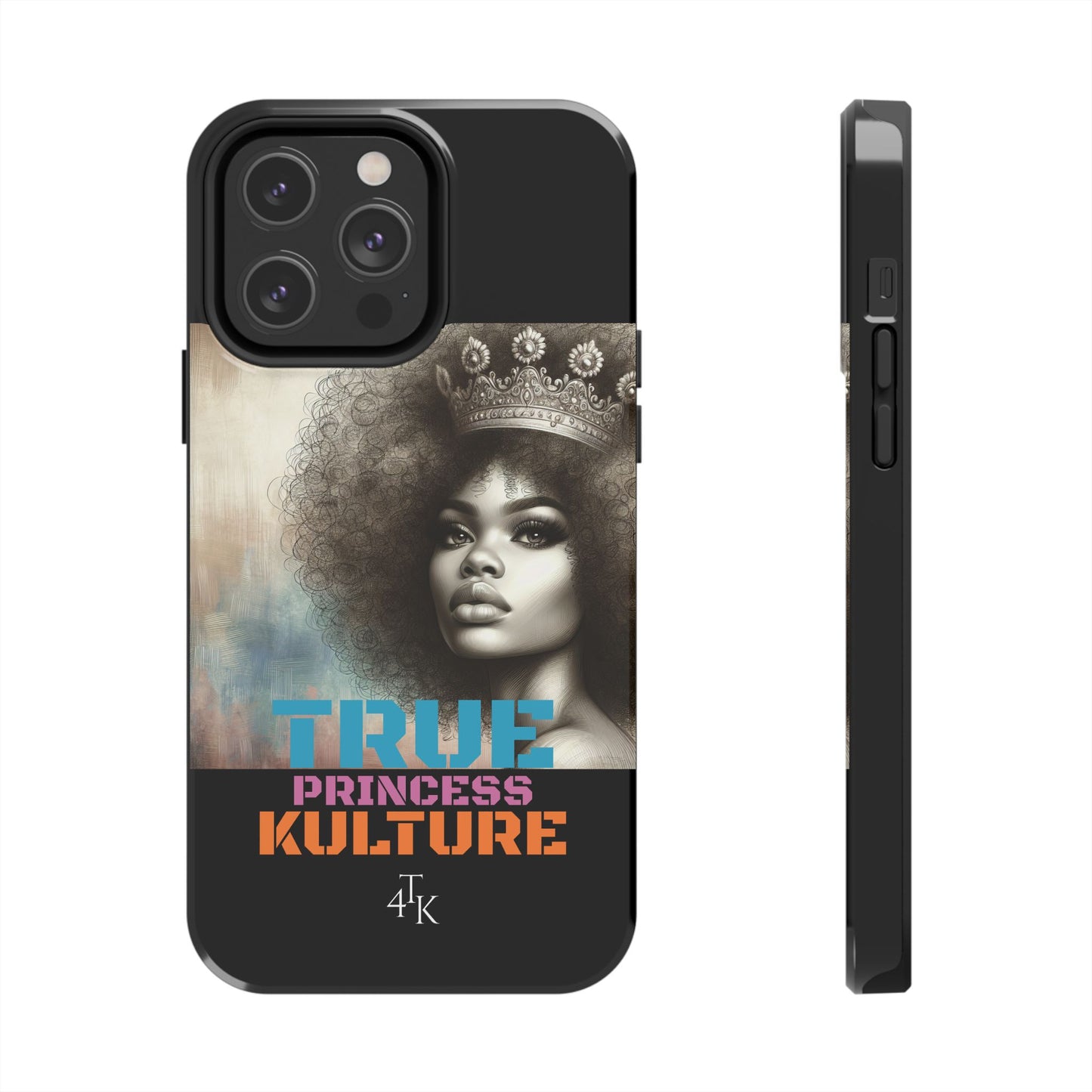 "TRUE PRINCESS"-Tough Phone Cases