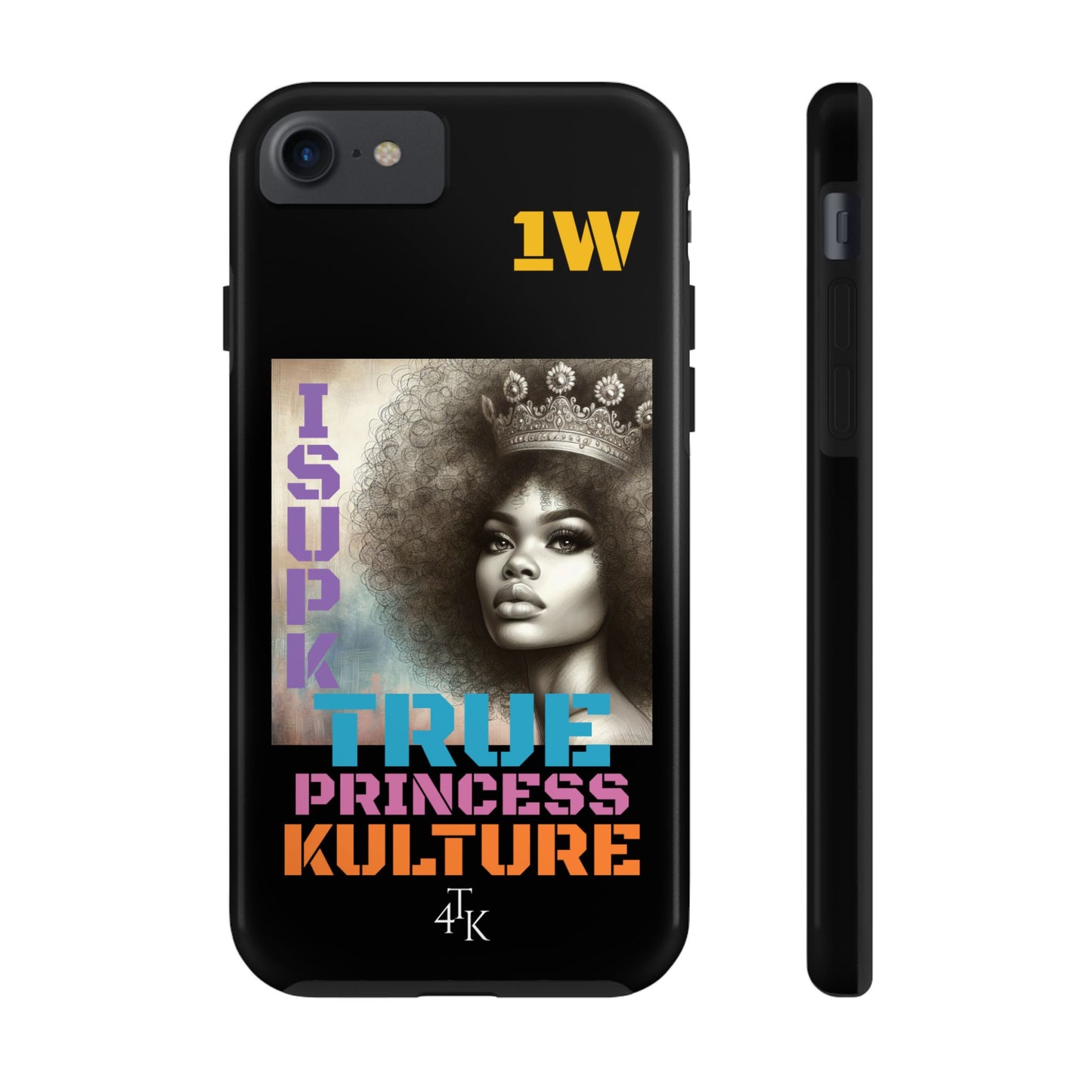ISUPK "True Kulture Princess"- HeavyDuty Phone Case