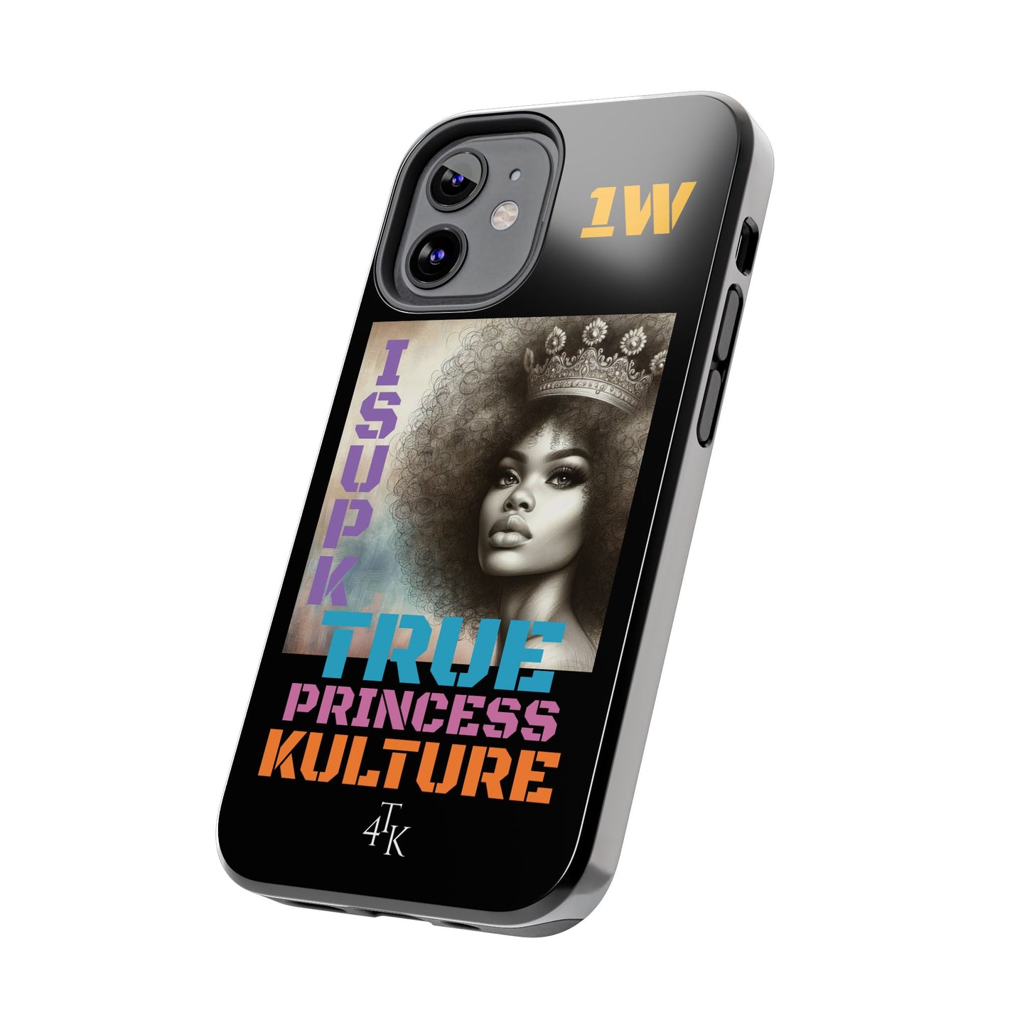 ISUPK "True Kulture Princess"- HeavyDuty Phone Case