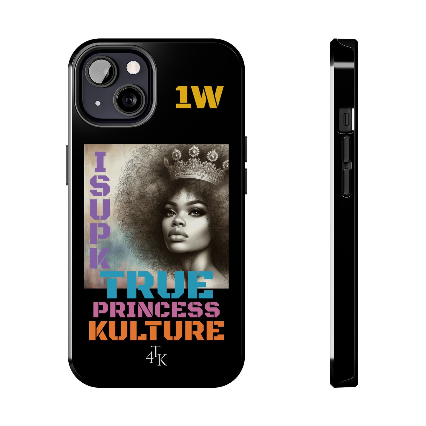 ISUPK "True Kulture Princess"- HeavyDuty Phone Case