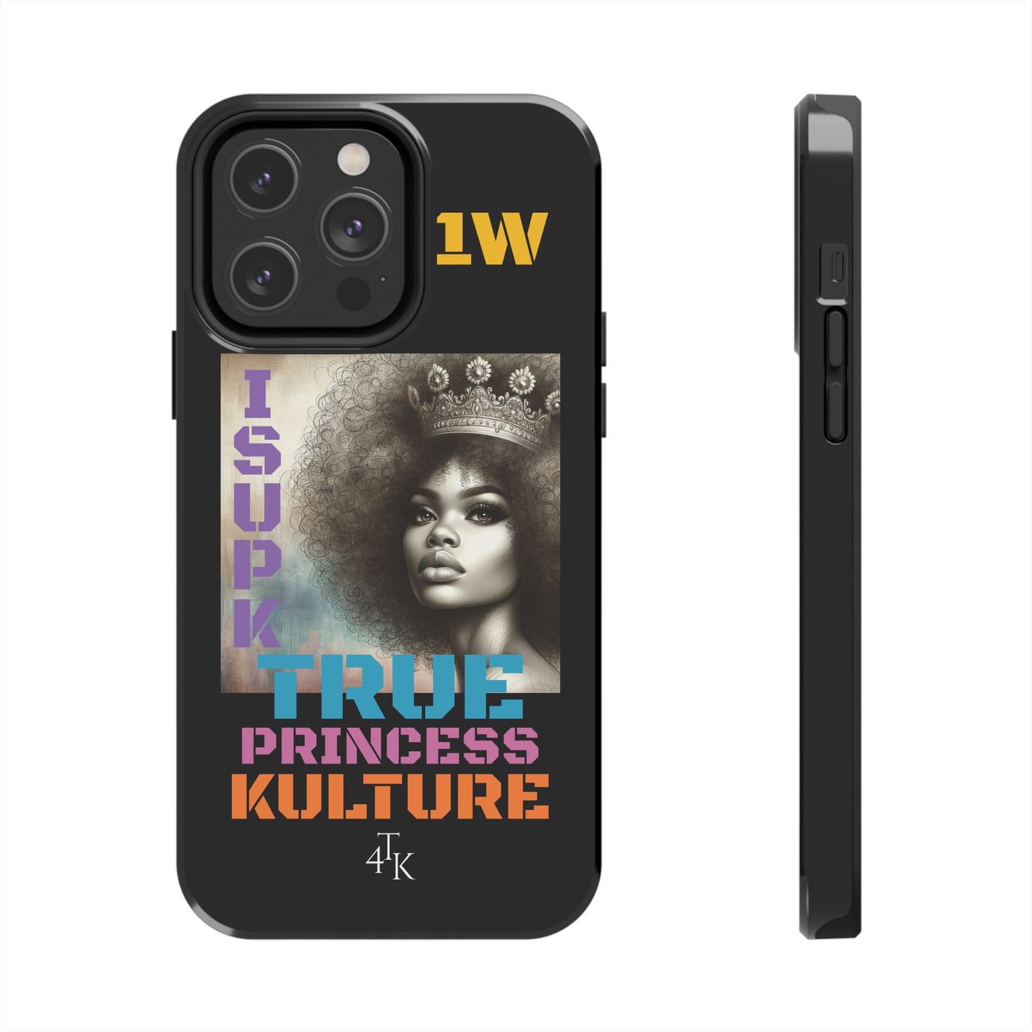 ISUPK "True Kulture Princess"- HeavyDuty Phone Case
