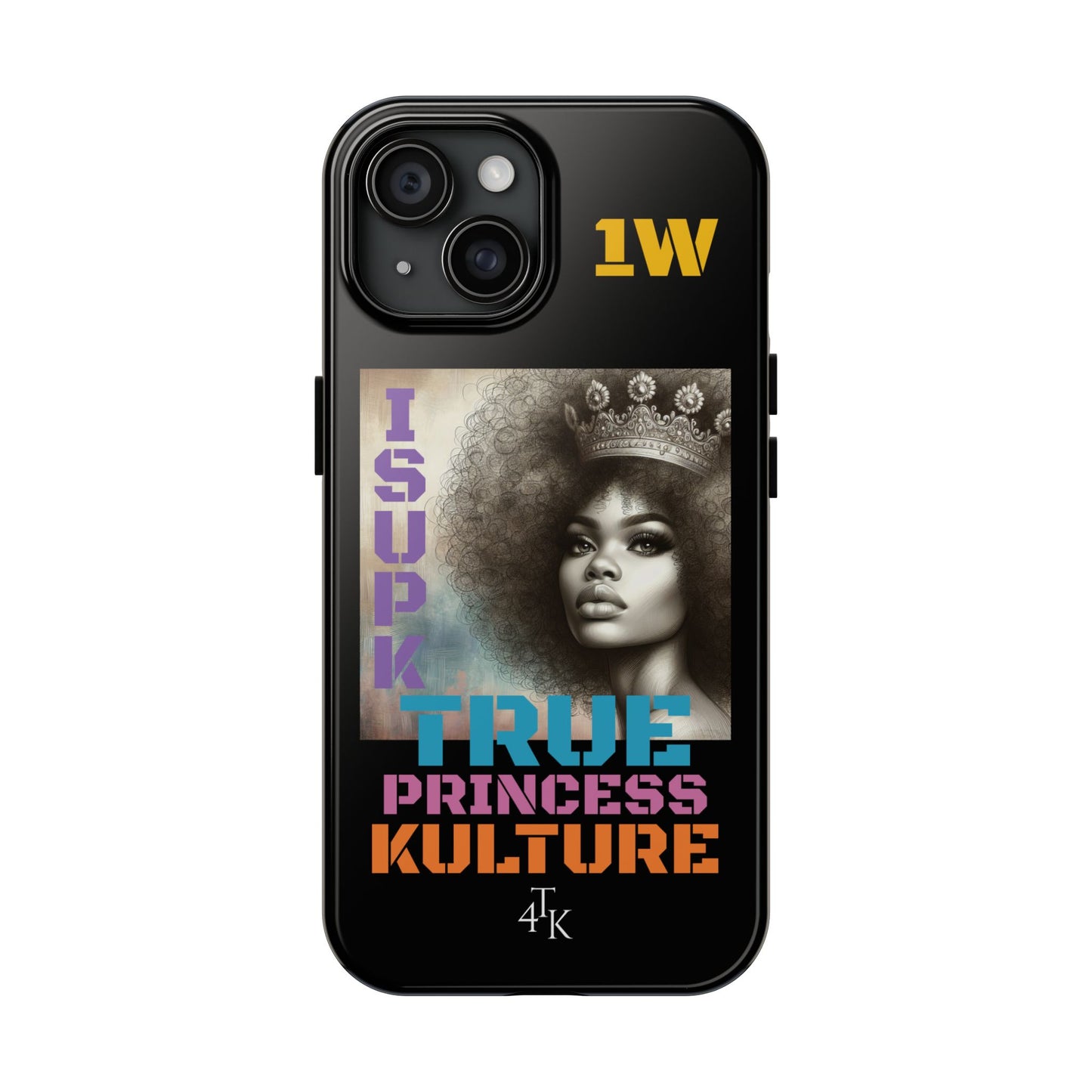 ISUPK "True Kulture Princess"- HeavyDuty Phone Case