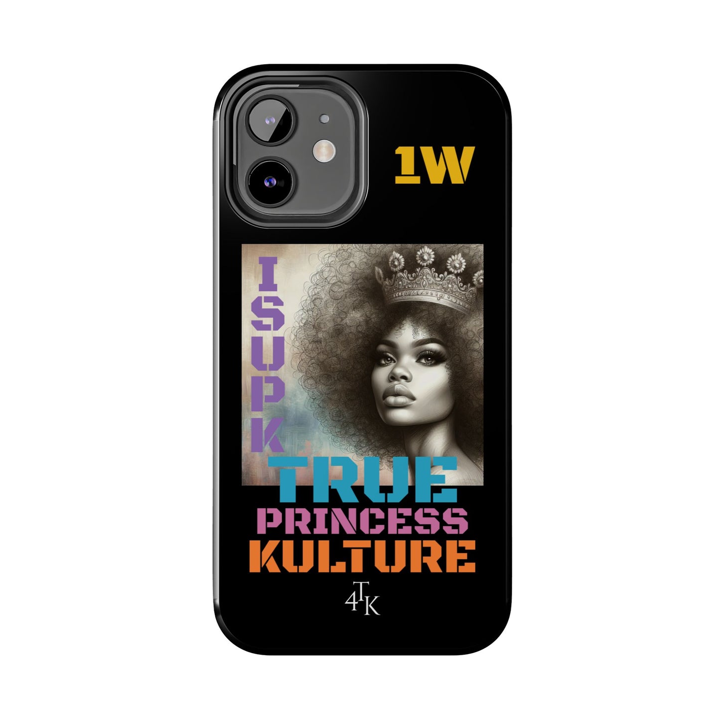 ISUPK "True Kulture Princess"- HeavyDuty Phone Case