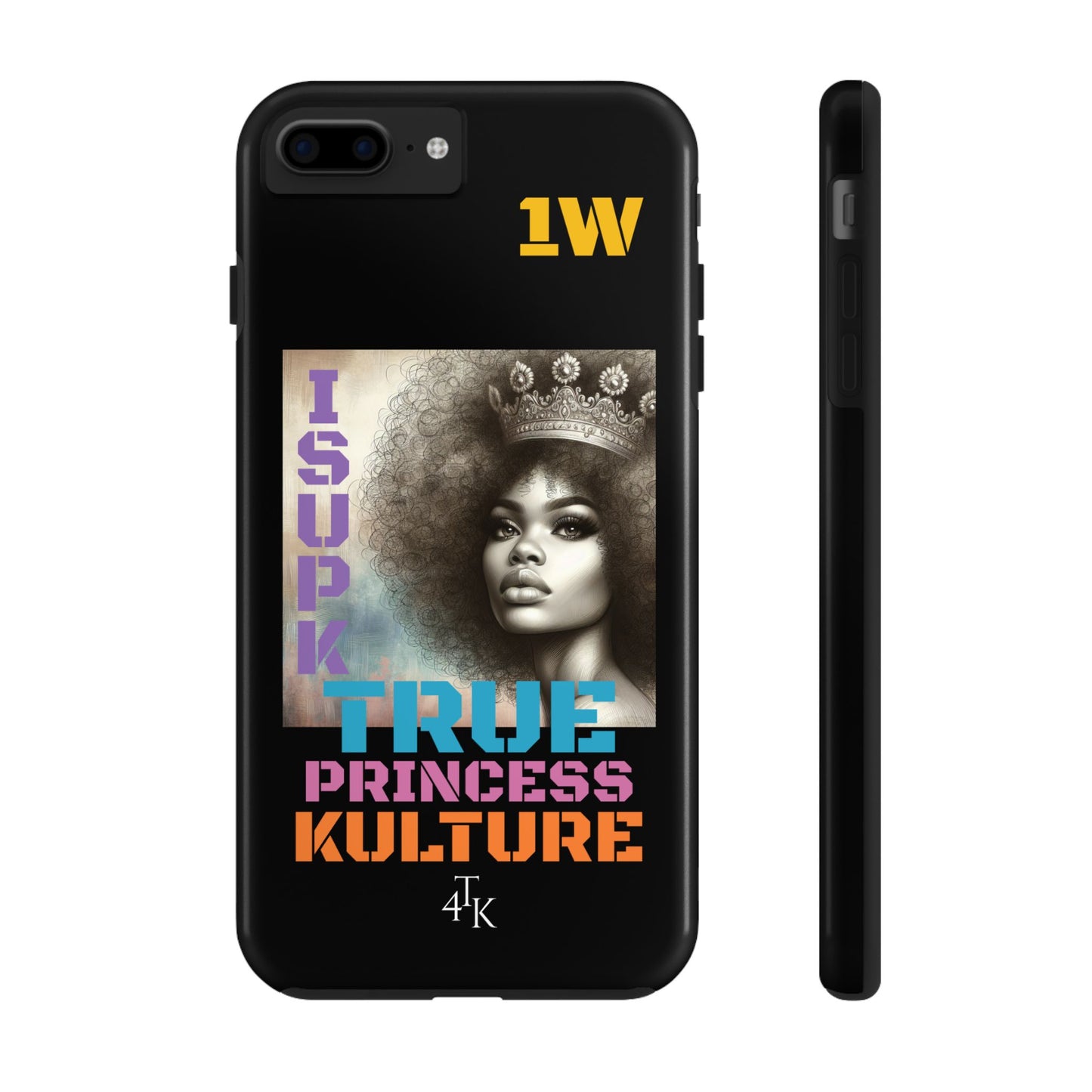 ISUPK "True Kulture Princess"- HeavyDuty Phone Case