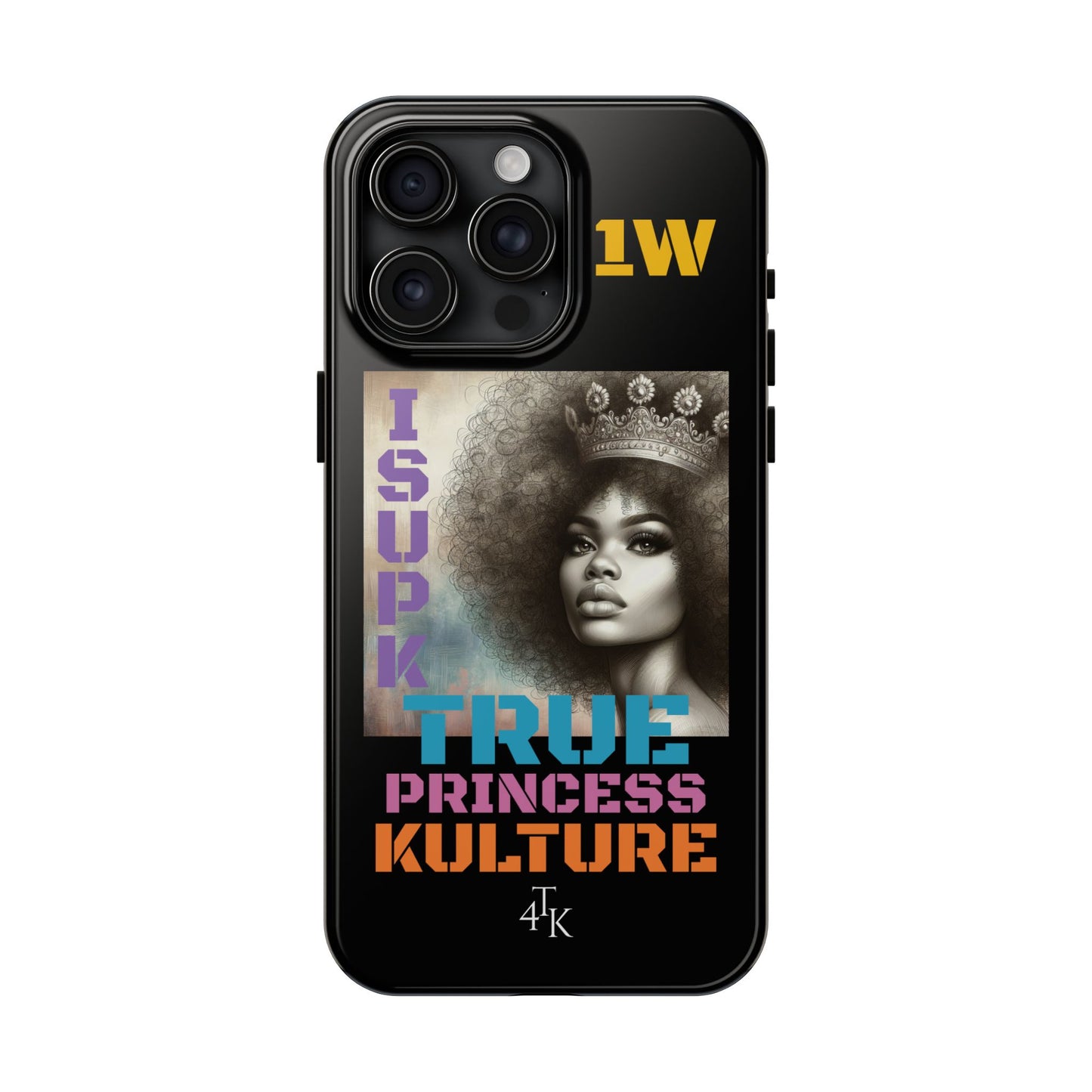 ISUPK "True Kulture Princess"- HeavyDuty Phone Case