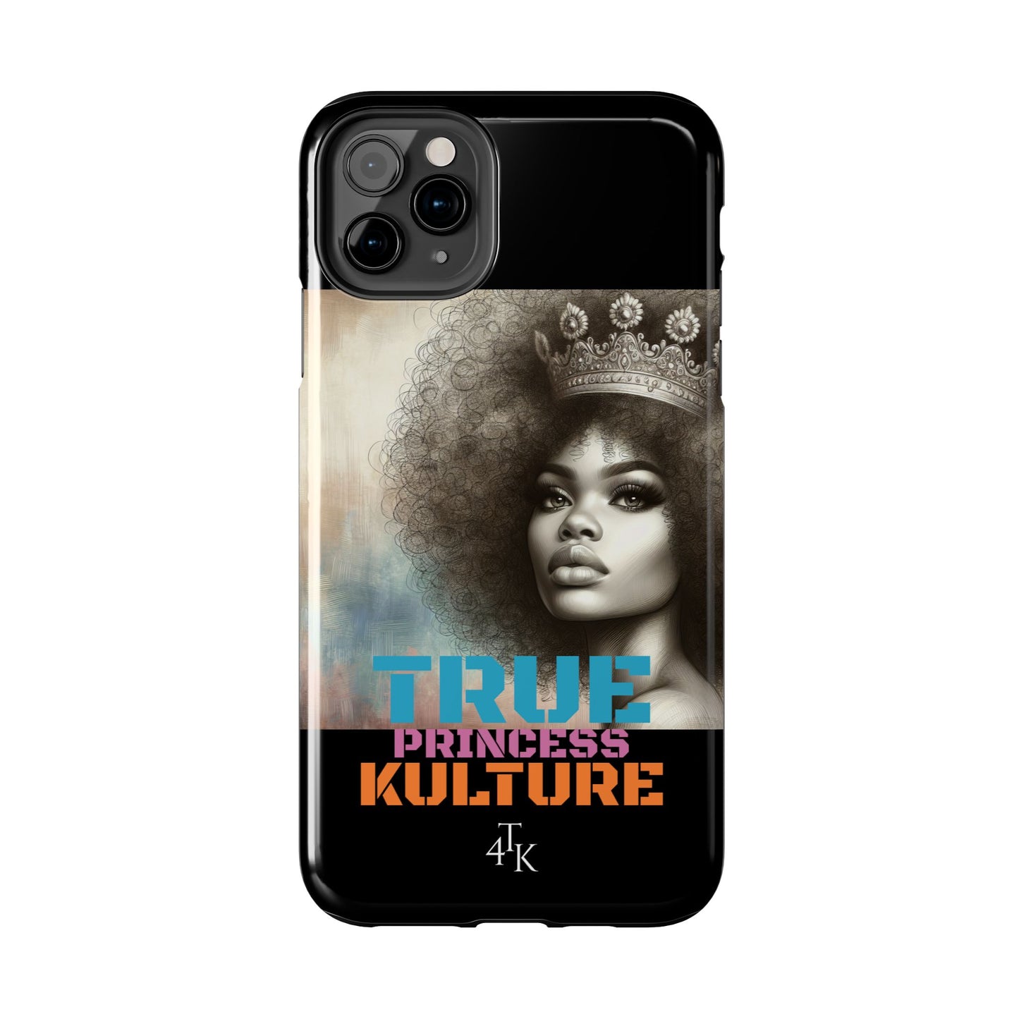 "TRUE PRINCESS"-Tough Phone Cases