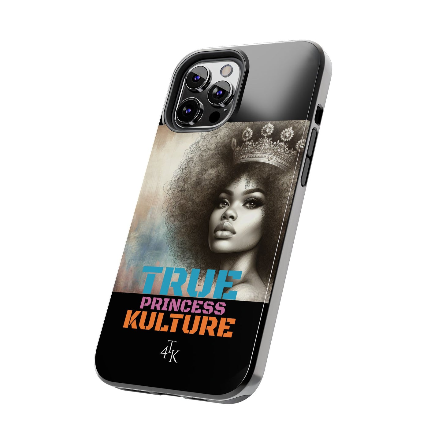 "TRUE PRINCESS"-Tough Phone Cases