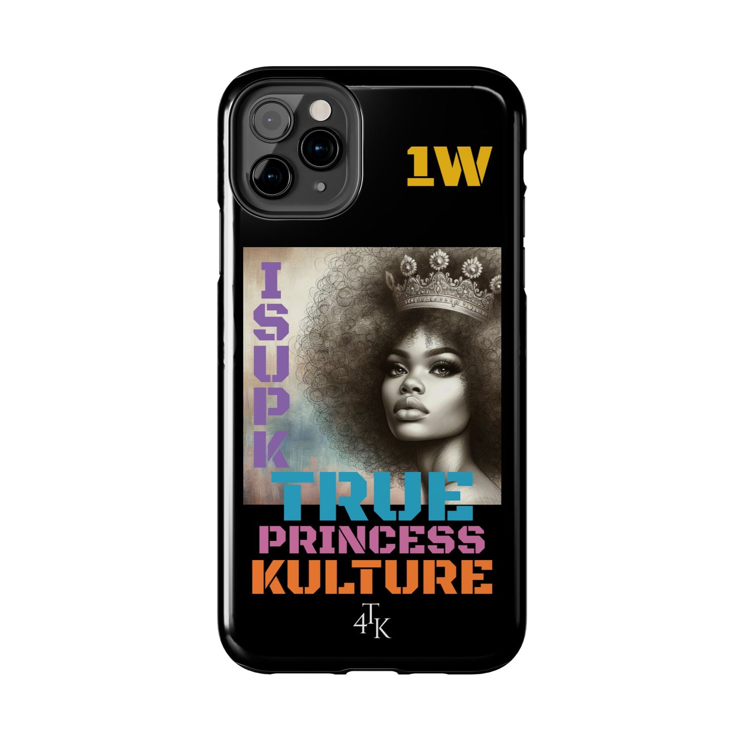 ISUPK "True Kulture Princess"- HeavyDuty Phone Case