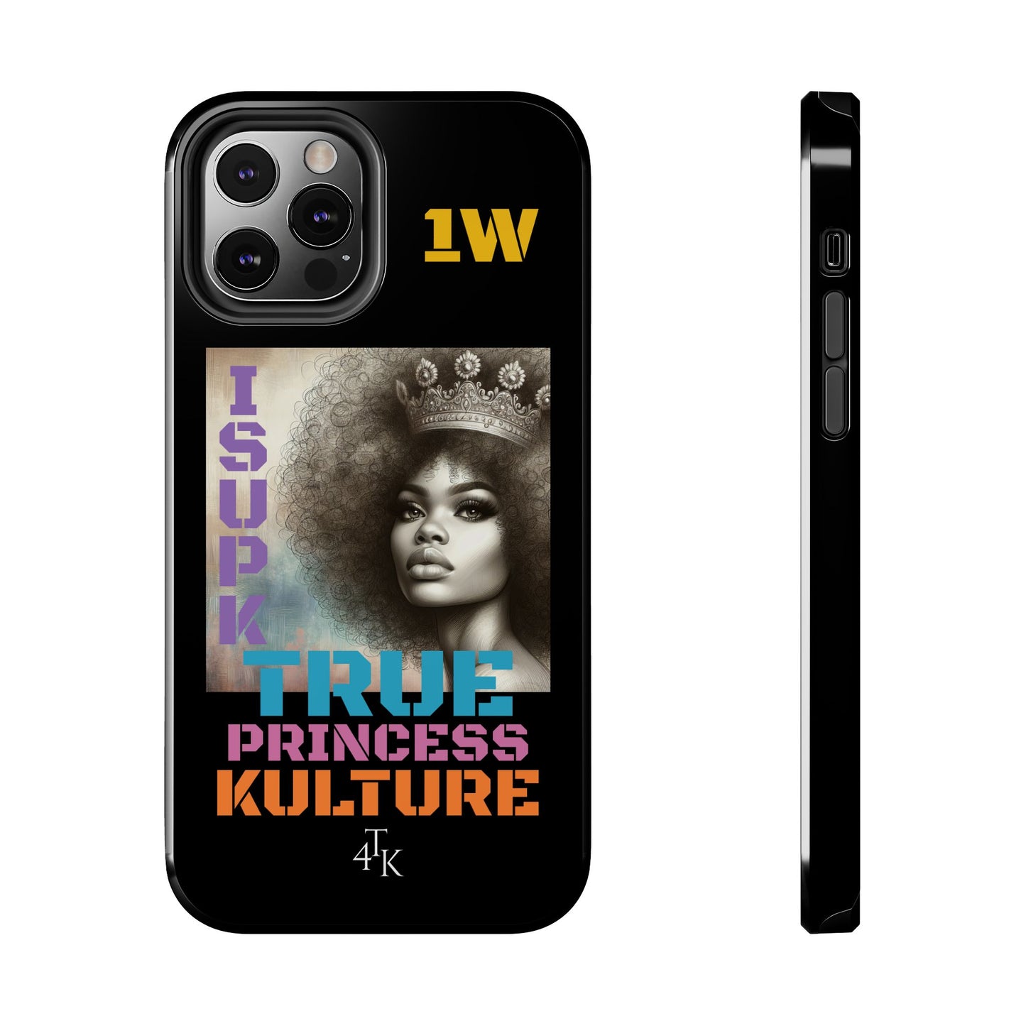 ISUPK "True Kulture Princess"- HeavyDuty Phone Case