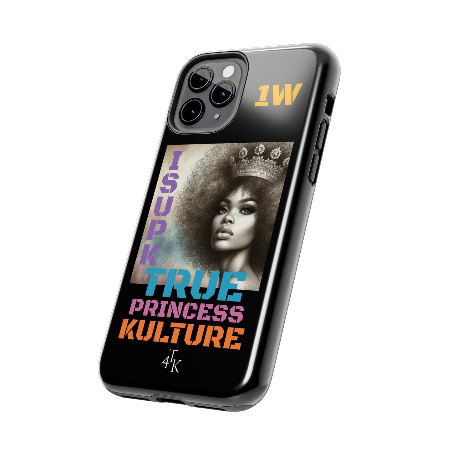 ISUPK "True Kulture Princess"- HeavyDuty Phone Case