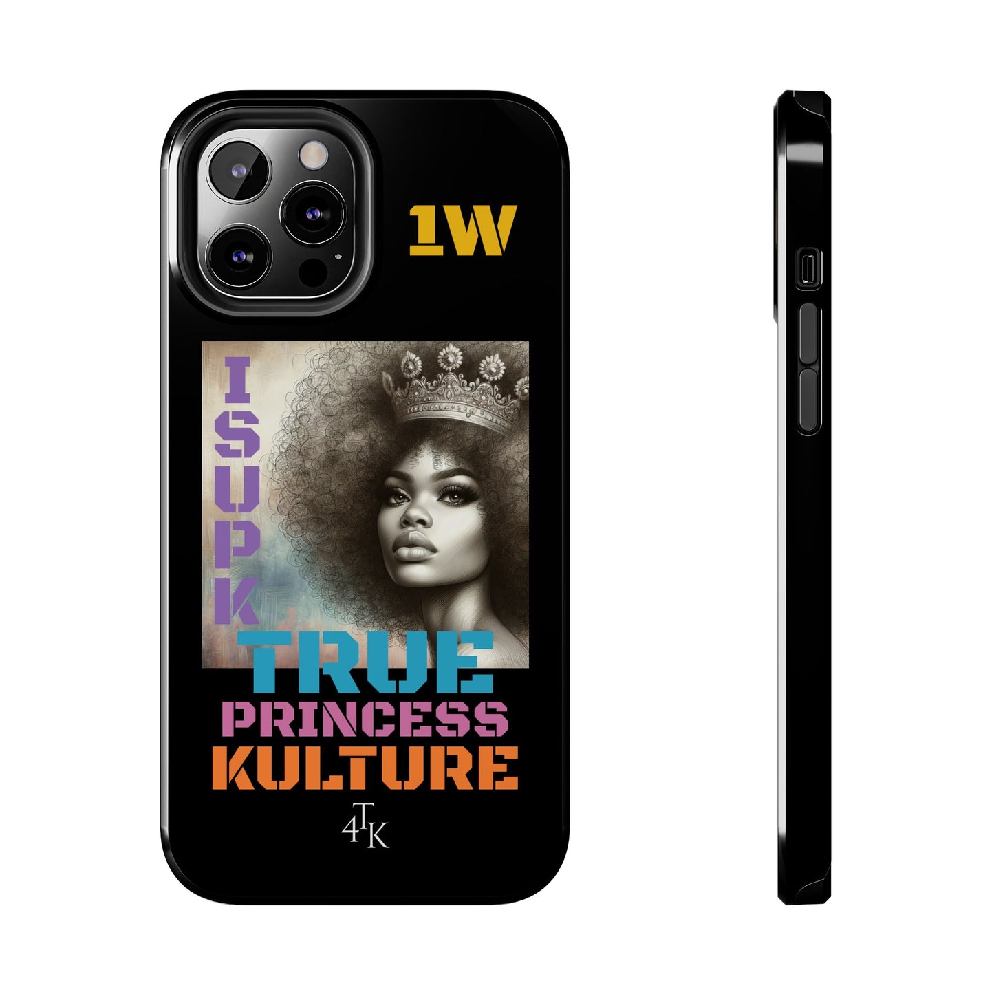 ISUPK "True Kulture Princess"- HeavyDuty Phone Case