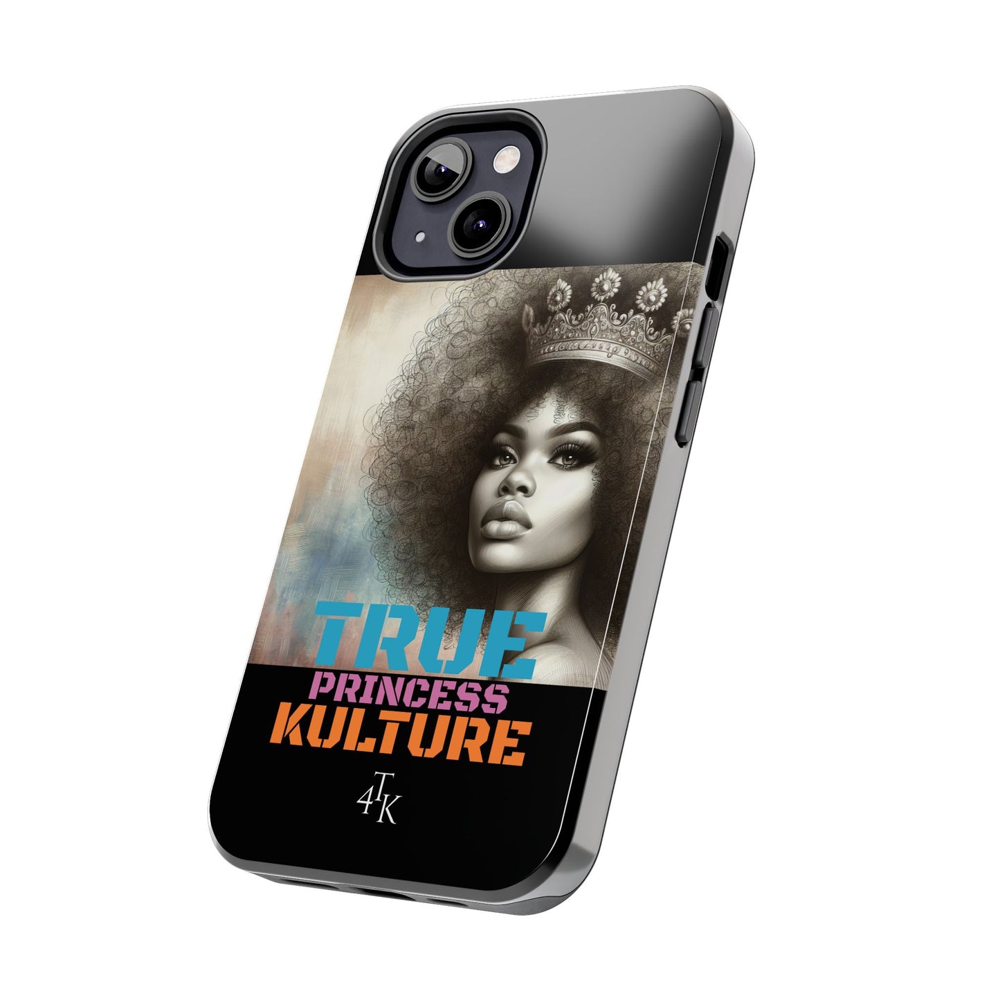 "TRUE PRINCESS"-Tough Phone Cases