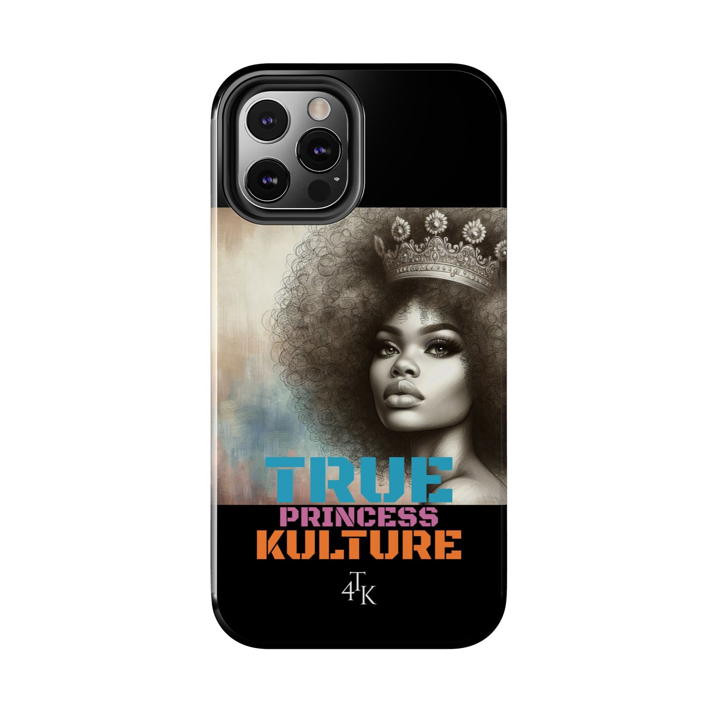 "TRUE PRINCESS"-Tough Phone Cases
