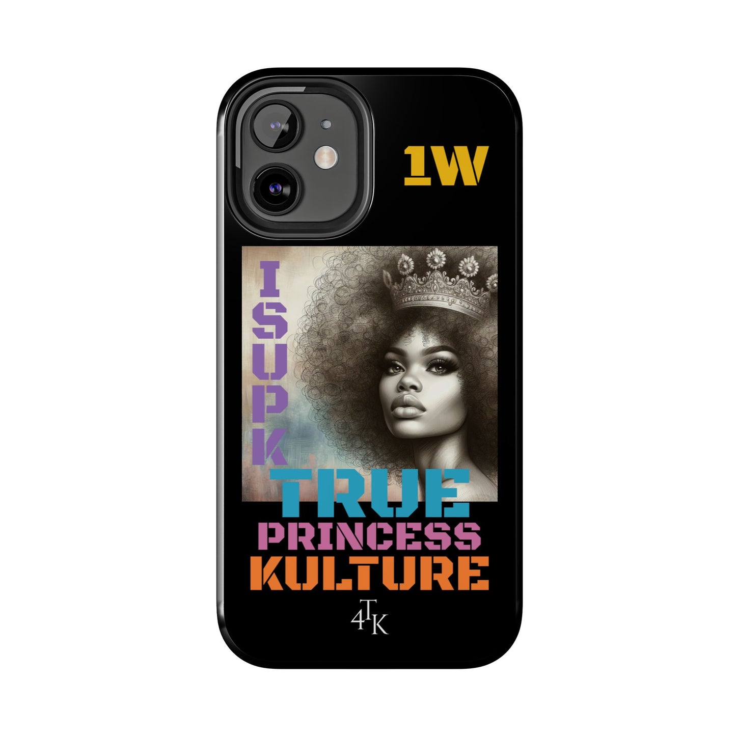 ISUPK "True Kulture Princess"- HeavyDuty Phone Case