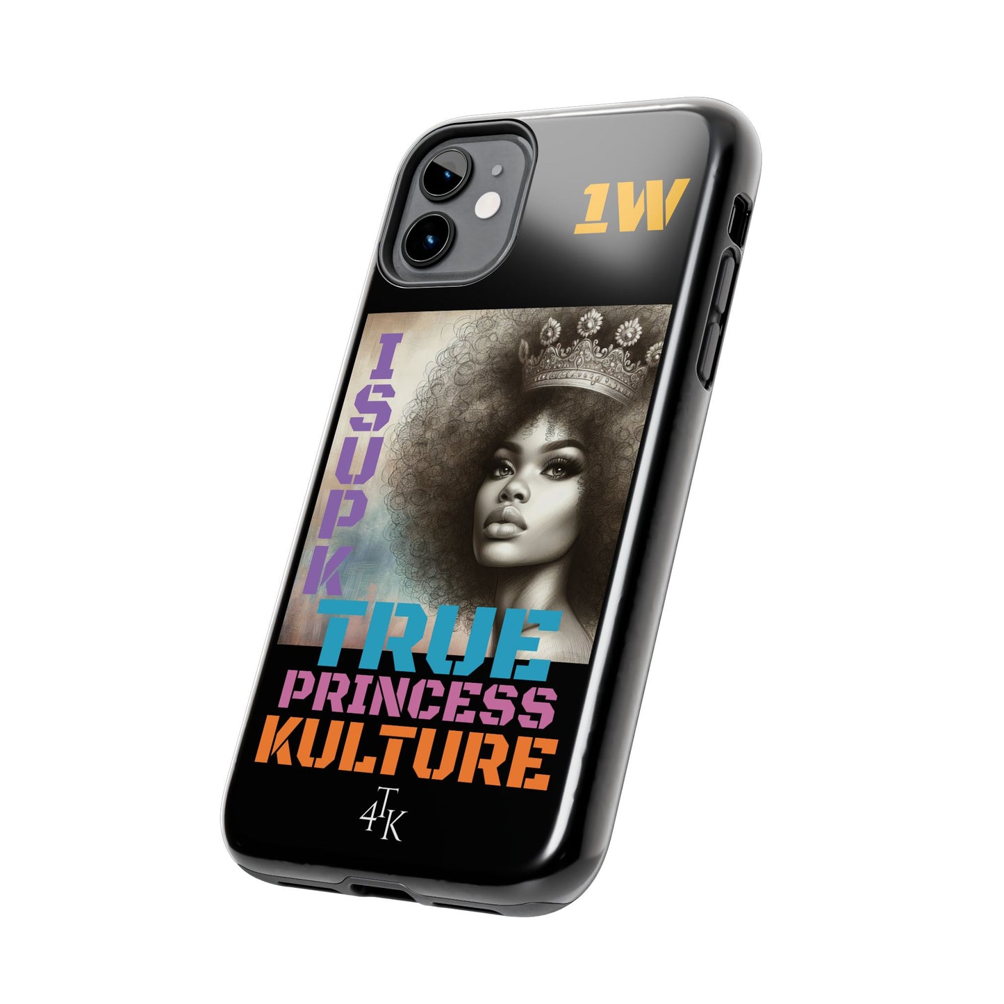 ISUPK "True Kulture Princess"- HeavyDuty Phone Case