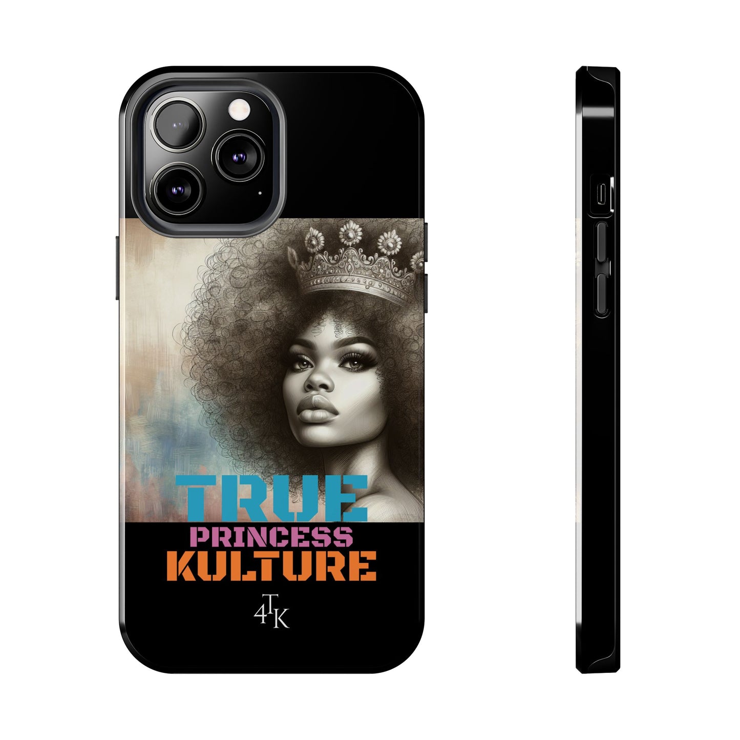 "TRUE PRINCESS"-Tough Phone Cases
