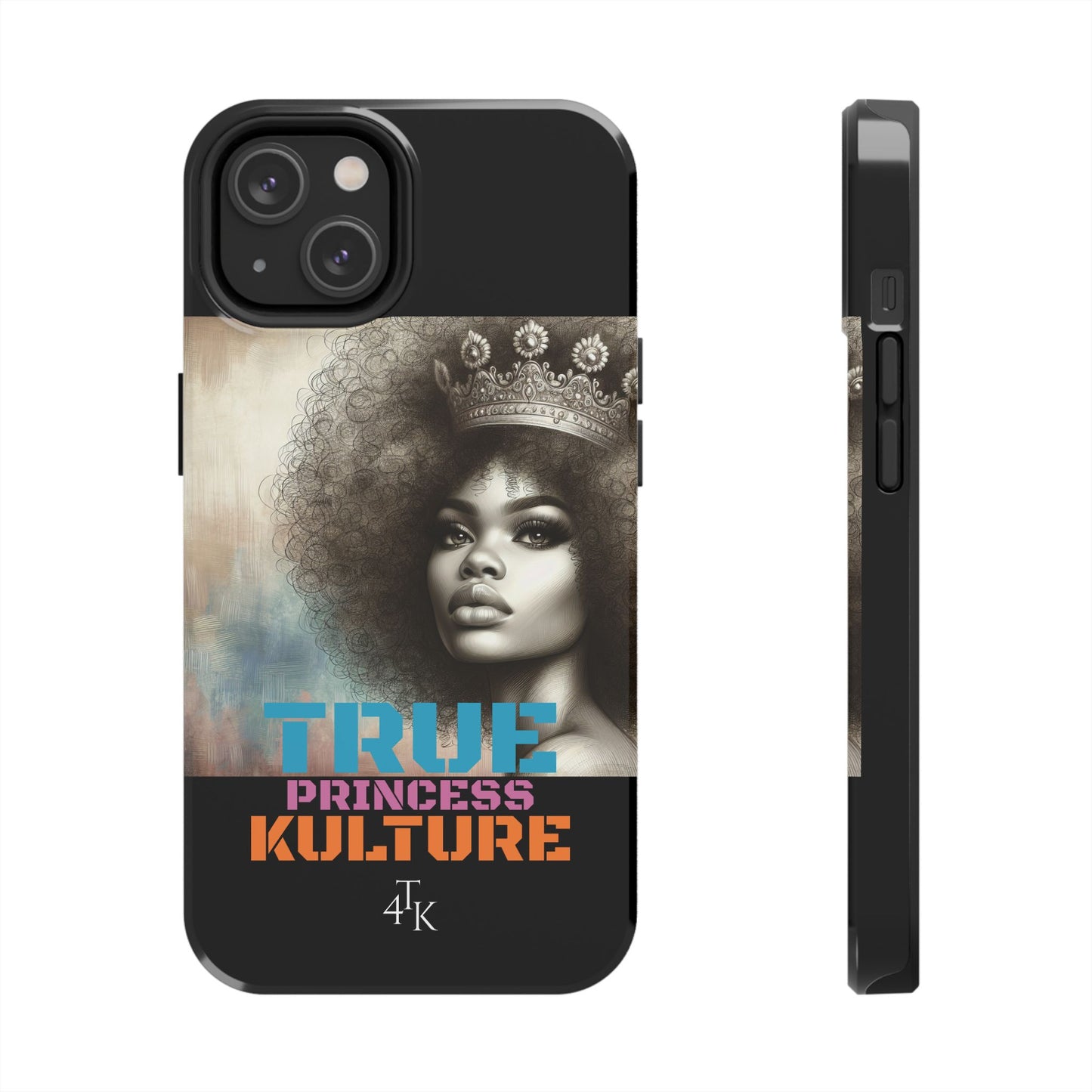 "TRUE PRINCESS"-Tough Phone Cases