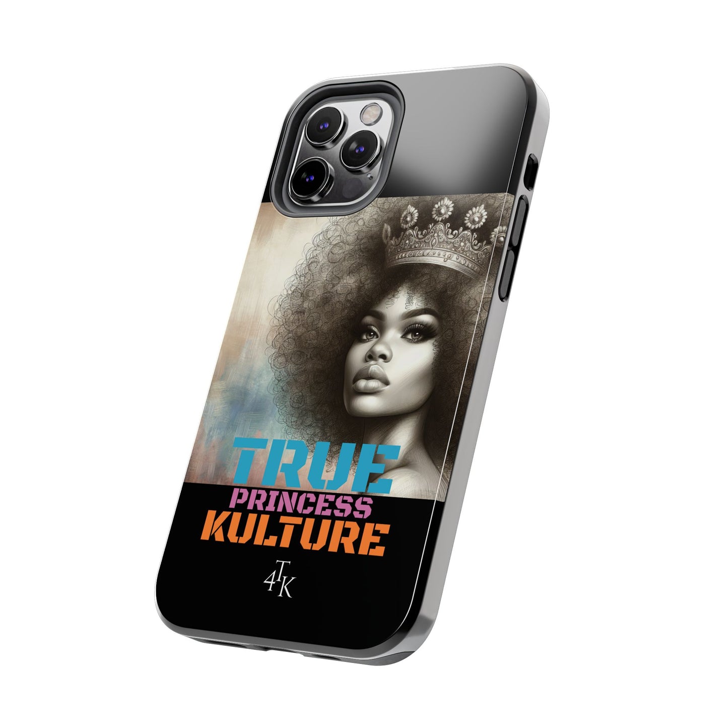 "TRUE PRINCESS"-Tough Phone Cases