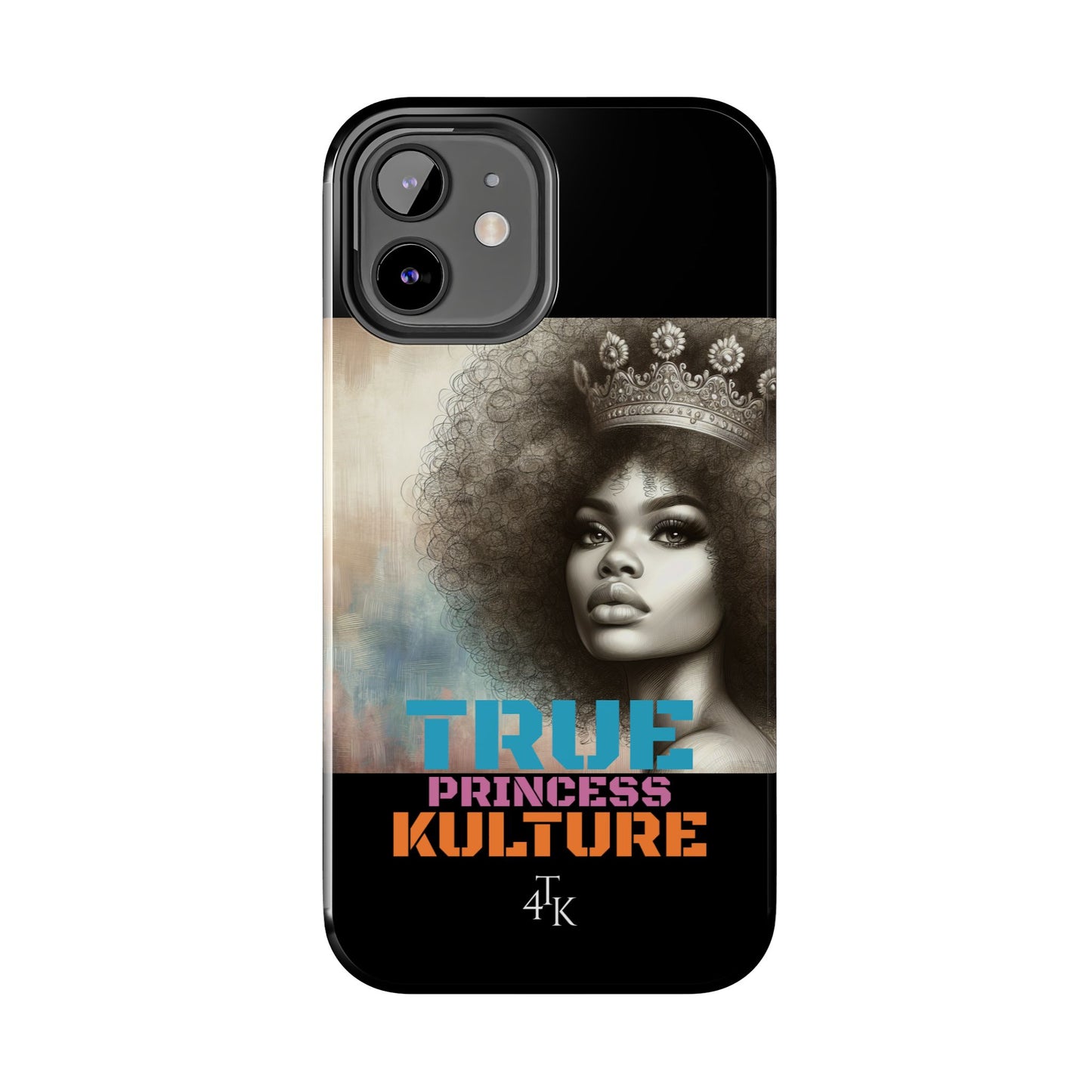 "TRUE PRINCESS"-Tough Phone Cases