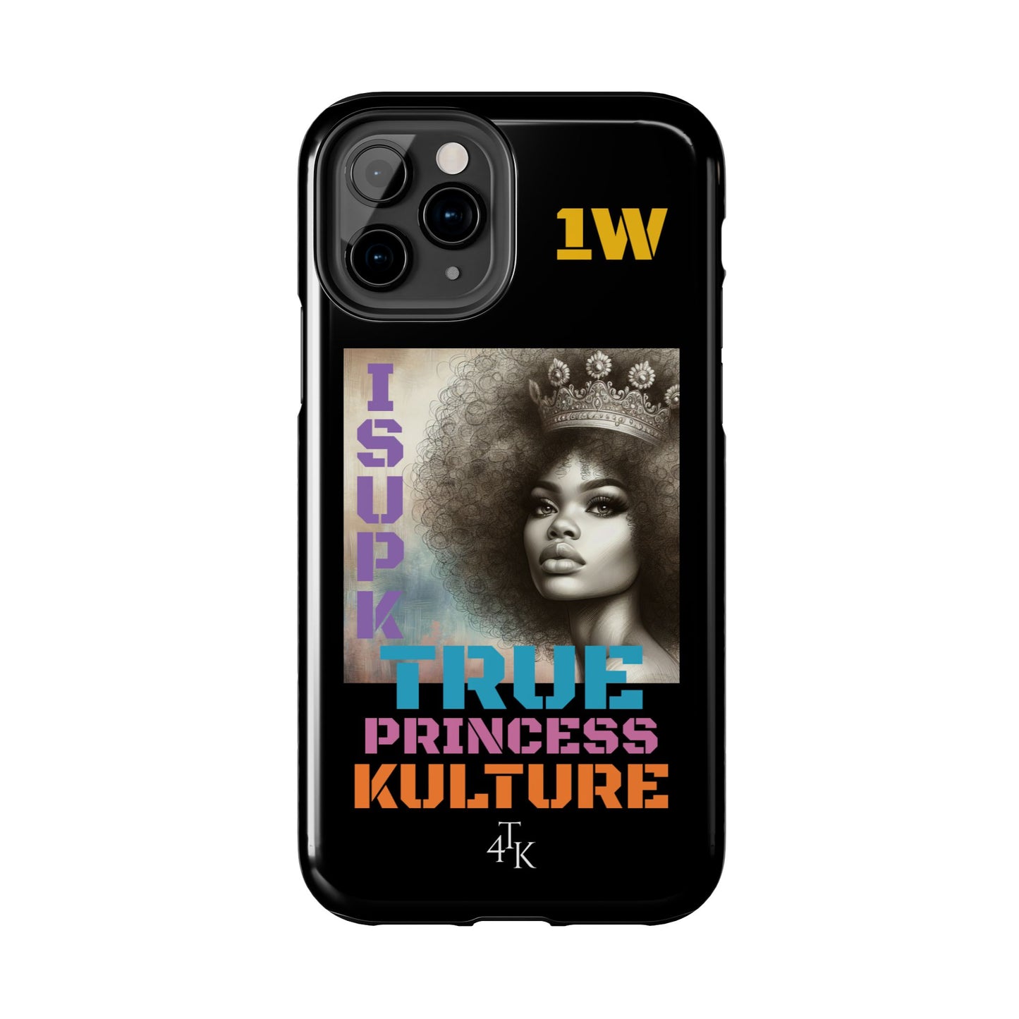 ISUPK "True Kulture Princess"- HeavyDuty Phone Case
