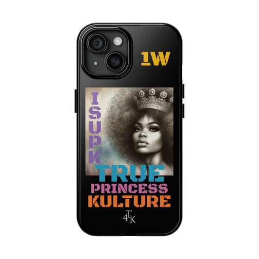 ISUPK "True Kulture Princess"- HeavyDuty Phone Case
