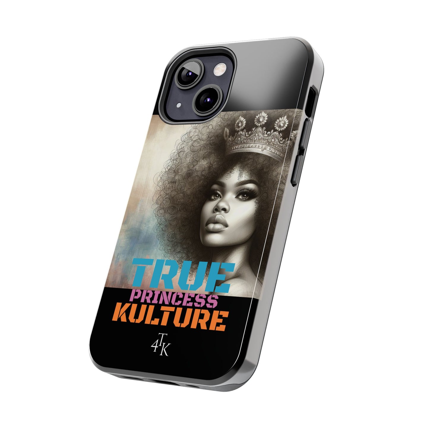 "TRUE PRINCESS"-Tough Phone Cases