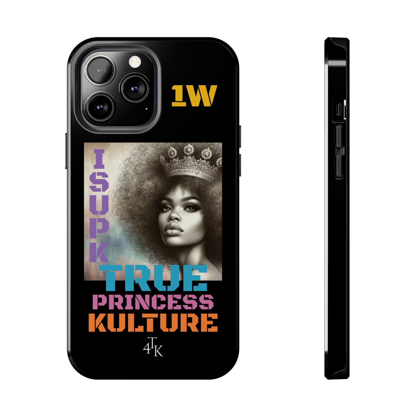 ISUPK "True Kulture Princess"- HeavyDuty Phone Case