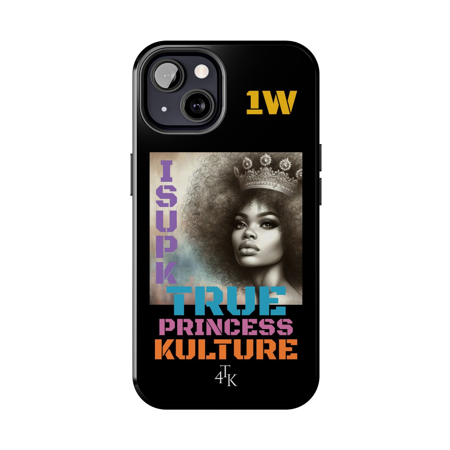 ISUPK "True Kulture Princess"- HeavyDuty Phone Case