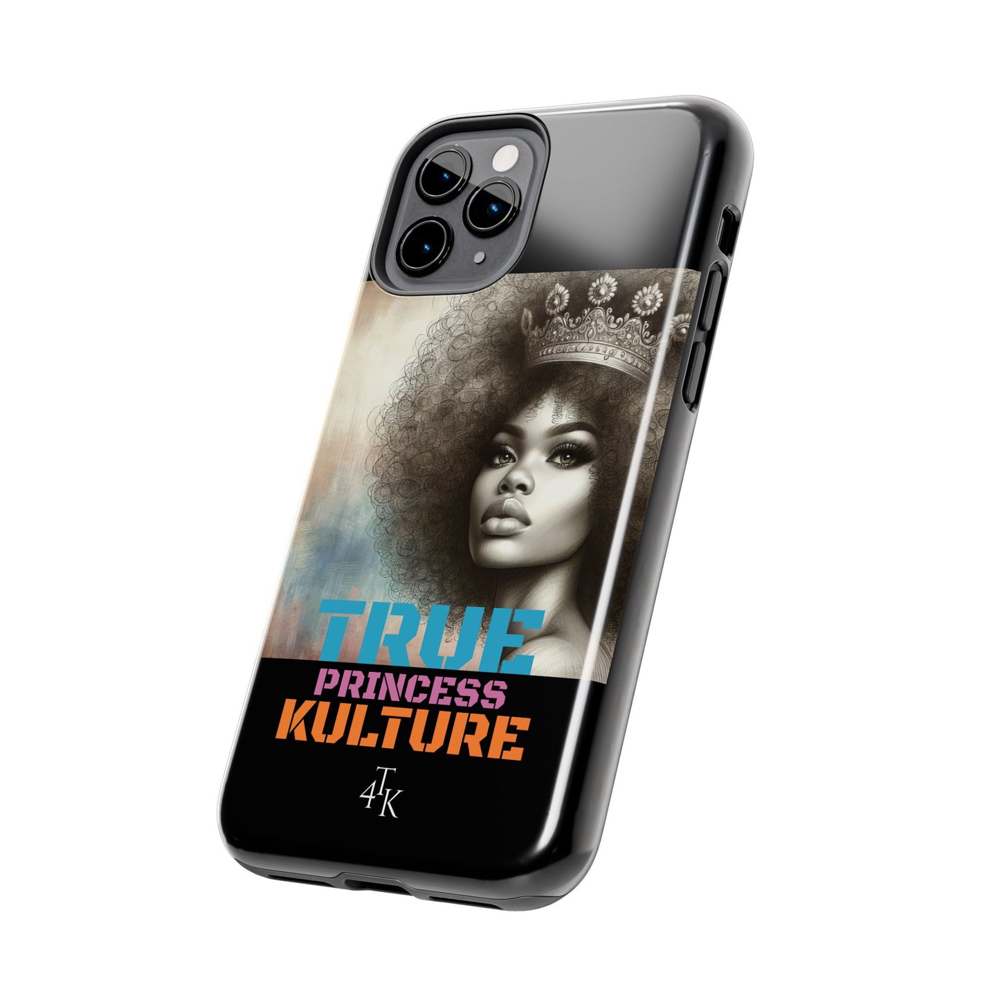 "TRUE PRINCESS"-Tough Phone Cases