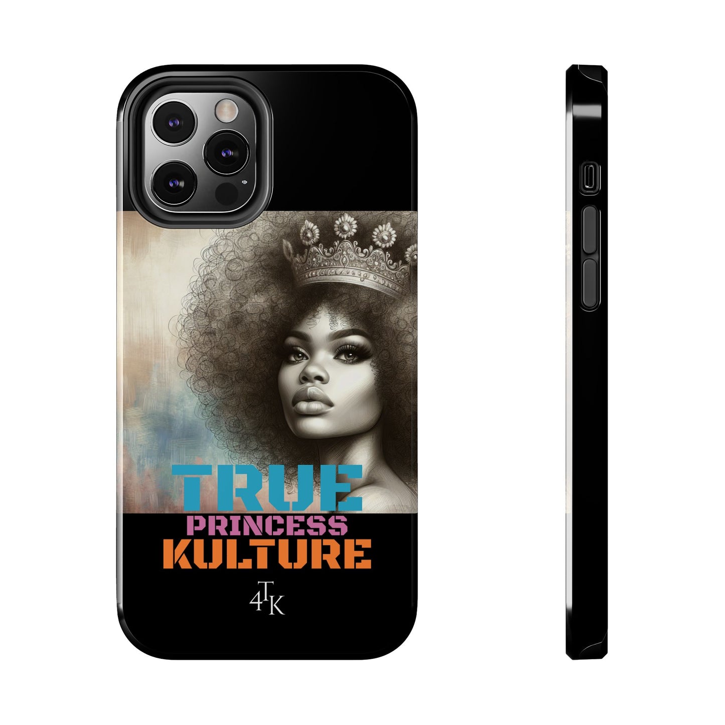 "TRUE PRINCESS"-Tough Phone Cases